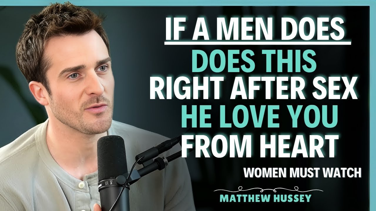 If He Does This After Sex — He’s Hooked  Men Can’t Fake THIS After Sex… Here’s Why Matthew Hussey