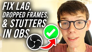 How To Fix OBS Stutters, Lag, and FPS Drops - Full Guide