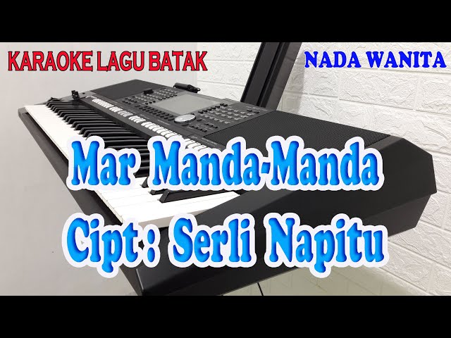 MARMANDA MANDA ll KARAOKE BATAK ll SERLI NAPITU ll NADA WANITA F=DO class=