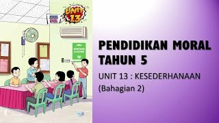 Pendidikan Moral Tahun 5, Unit 13 Kesederhanaan (Bahagian 2)