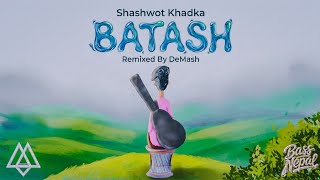 Bass Nepal - Batash Remix Shashwot Khadka De Mash