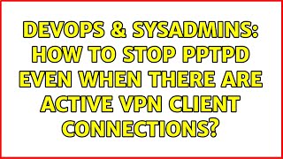 Famous DevOps & SysAdmins: How to stop pptpd even when there are active vpn client connections? Net Worth