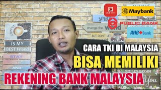 BISAKAH TKI MEMILIKI REKENING BANK DI MALAYSIA??||CARA TKI MALAYSIA MEMBUAT ACCOUNT BANK