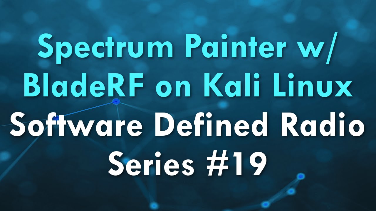 Spectrum Painter w/ BladeRF on Kali Linux Software Defined Radio