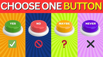Choose One BUTTON | Yes, No, Maybe, Or NEVER | Daily Quiz Videos