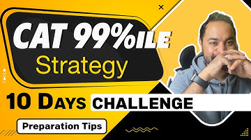CAT 99%ile Strategy | 10 Days challenge | Preparation Tips