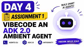 Day 4 Assignment 1: Vibecode an ADK 2.0 Ambient Agent with Antigravity & Agents CLI | Complete Sol