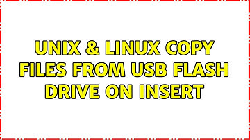 Unix & Linux: Copy files from USB flash drive on insert