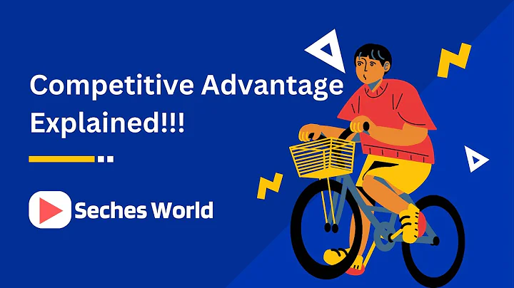 Competitive Advantage Explained