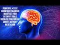 Prefrontal Cortex | 432hz Cognition Enhancer | Manifest Your Ultimate Goals | Ignore Distractions