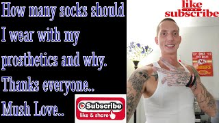 How many sock should I wear with my prosthesis?