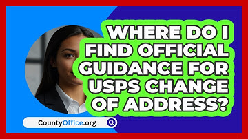 Where Do I Find Official Guidance For   USPS Change Of Address? | CountyOffice News