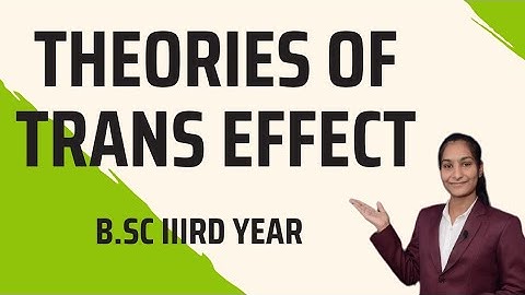 Theories of Trans effect | B.Sc 3rd Year | By Priti Mam