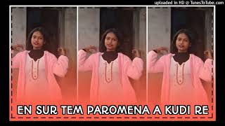 En   sur tenm paromena A Kudi Re New Santali Remix Song Deej Mogli And Anshu Amit Sankar Ranjeet La
