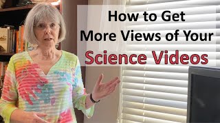 How to Get More Views of Your Science Videos