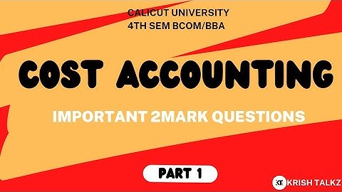 Calicut University 4th sem Bcom BBA Cost Accounting Important 2 mark Questions Part 1