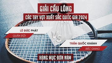 Đơn nam I Đức Phát vs Quốc Khánh - Giải Cầu lông các cây vợt xuất sắc Quốc Gia 2024