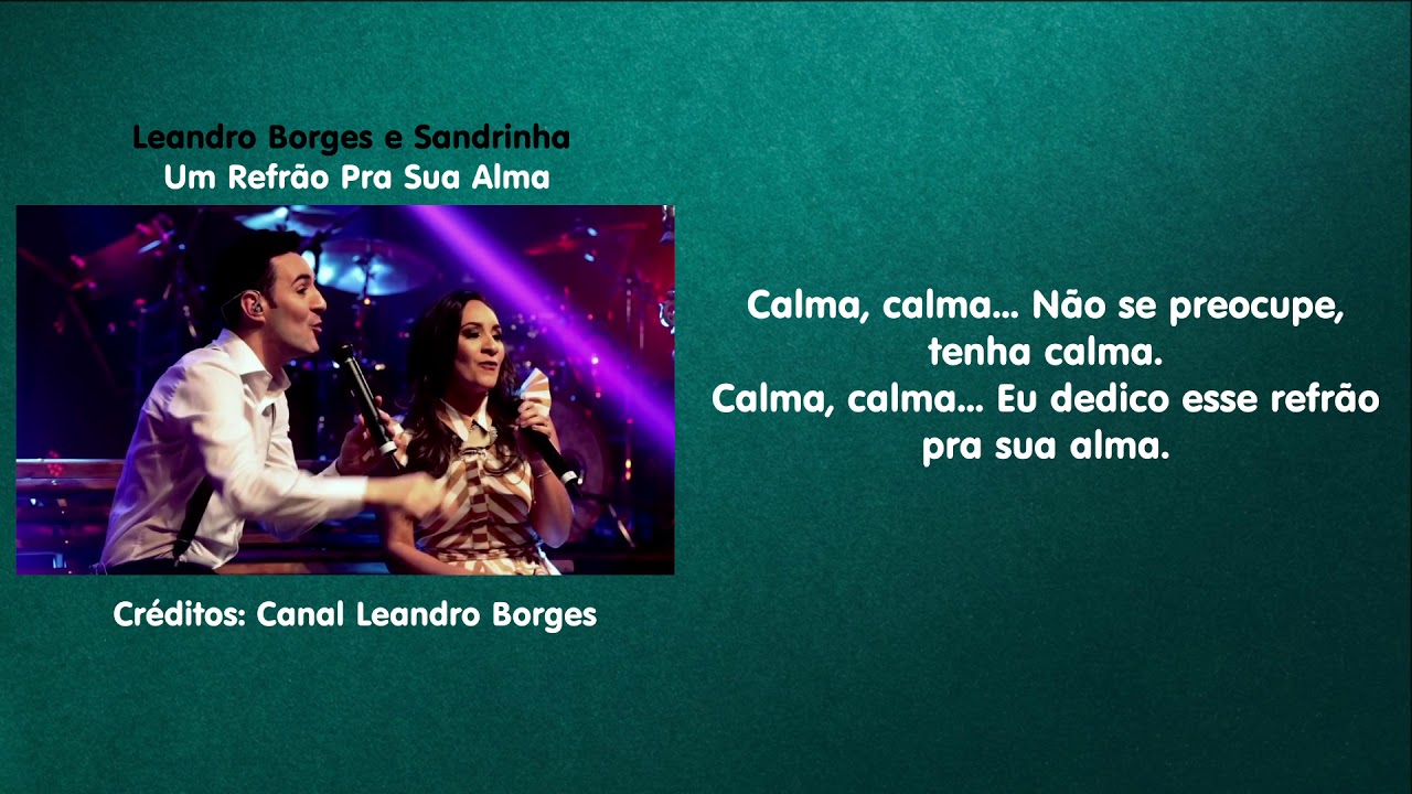 Calma Eu Dedico Essa Canção Para Sua Alma Leandro Borges E Sandrinha Um Refrao Pra Sua Alma Youtube