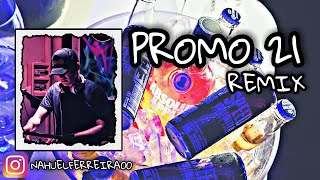Promo 21 Remix - Nahuel Ferreira - Luam