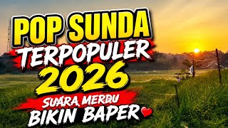 POP SUNDA TERPOPULER 2026 🌿 Suara Merdu Bikin Baper | Lagu Sunda Terbaru Paling Enak Didengar