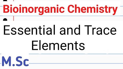 Essential and Trace elements #Bioinorganic chemistry