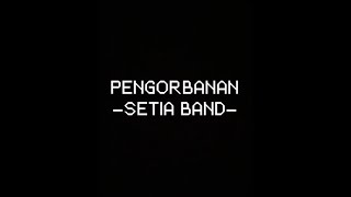 PENGORBANAN || SETIA BAND (full lirik)