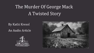 The Murder Of George Mack, A Twisted Story