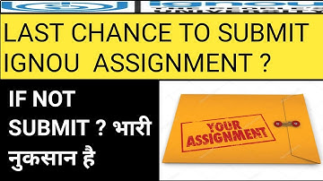 ignou assignment submit last date 2021 last chance to submit assignment .