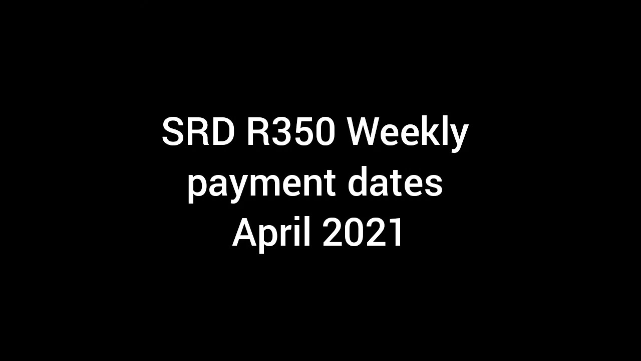 SRD R350 weekly payment dates April 2021 YouTube