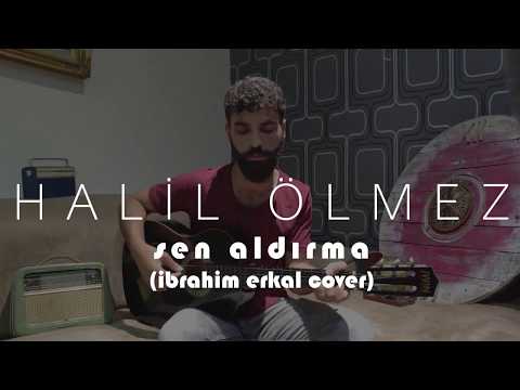 Halil Ölmez - Sen Aldırma (Çare Gelmez) (İbrahim Erkal Cover)