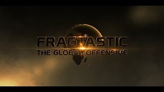 FRAGTASTIC : THE GLOBAL OFFENSIVE ANNOUNCEMENT