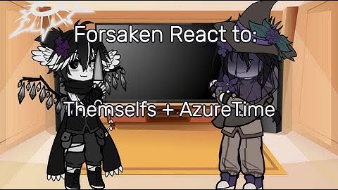 Forsaken Reacts to themselves and AzureTime ||2x speed||
