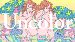 「Uncolor」 Music Video