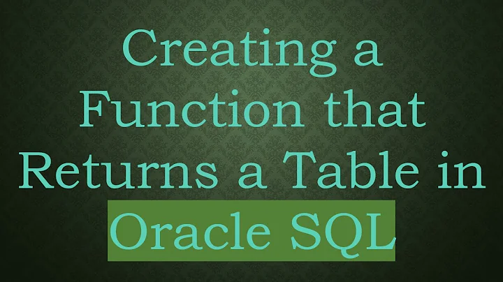 Creating a Function that Returns a Table in Oracle SQL