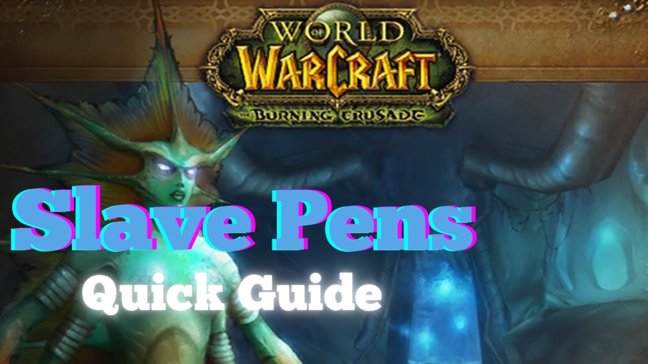 SLAVE PENS - QUICK Notable Trash and Boss Guide - WoW The Burning Crusade Anniversary