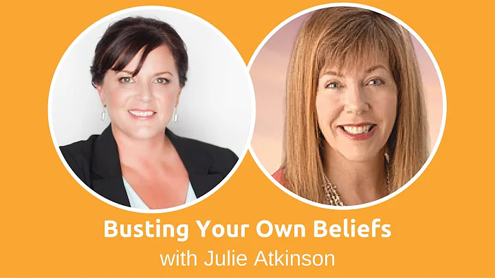 Bust Your Own Beliefs with Julie Atkinson