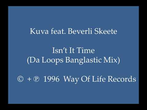 Kuva — Kuva feat.  Beverli Skeete - Isn't It Time (Da Loops Banglastic Mix)