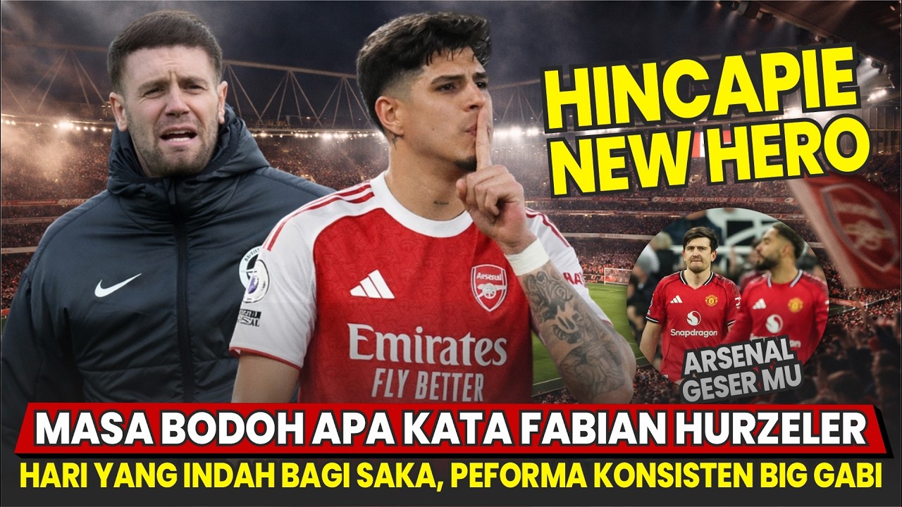 HINCAPIE PAHLAWAN BARU 😎 Masa Bodoh Kata Hurzeler 🤣 Konsisten Luar Biasa BIG GABI 🤩 |Berita Arsenal