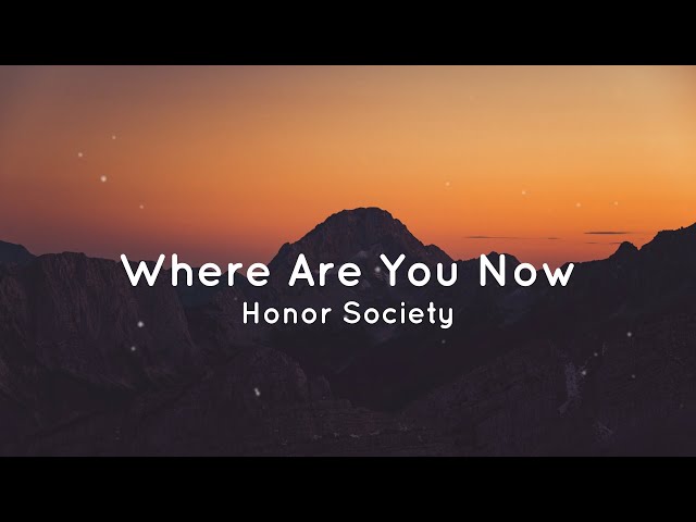 Where Are You Now Honor Society lyrics class=