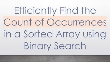 Efficiently Find the Count of Occurrences in a Sorted Array using Binary Search