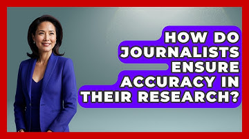 How Do Journalists Ensure Accuracy in Their Research? | Journalism Explained News