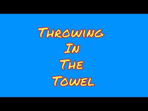 Are We Throwing In The Towel?