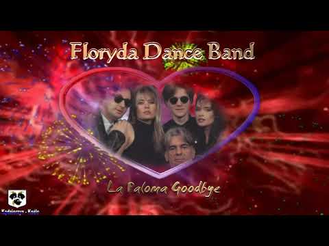 Floryda Dance Band  - La Paloma Goodbye  1