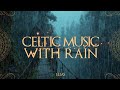 Celtic Medieval Rain Ambience – Soft Instrumental Music for Studying, Sleeping & Focus