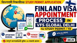Finland Visa Appointment Process 2026 From BD বাংলাদেশ থেকে | VFS Global Delhi | Study Permit / TR
