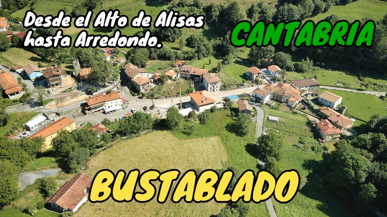 Sobrevolamos BUSTABLADO. Desde el Alto de Alisas hasta Arredondo, La Capital del Mundo. CANTABRIA.