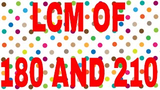 LCM OF 180 AND 210