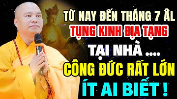 TỪ NAY ĐẾN THÁNG 7 ÂM LỊCH TỤNG KINH ĐỊA TẠNG Ở TẠI NHÀ CÔNG ĐỨC RẤT LỚN ÍT AI BIẾT |Thầy  Đạo Thịnh