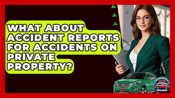 What About Accident Reports For Accidents On Private Property? - Auto Coverage Explained