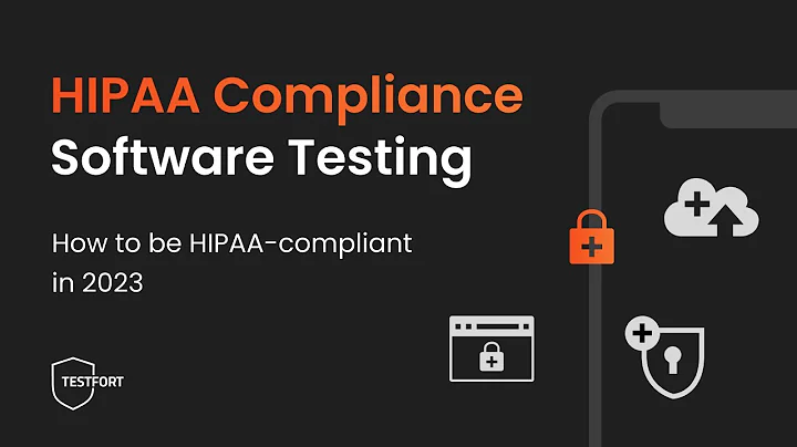HIPAA compliance testing: Why and how to be HIPAA-compliant